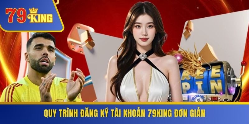 Quy trình đăng ký tài khoản 79KING đơn giản